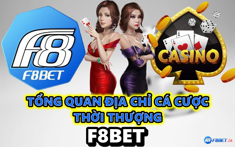 Tổng quan địa chỉ cá cược thời thượng – F8BET