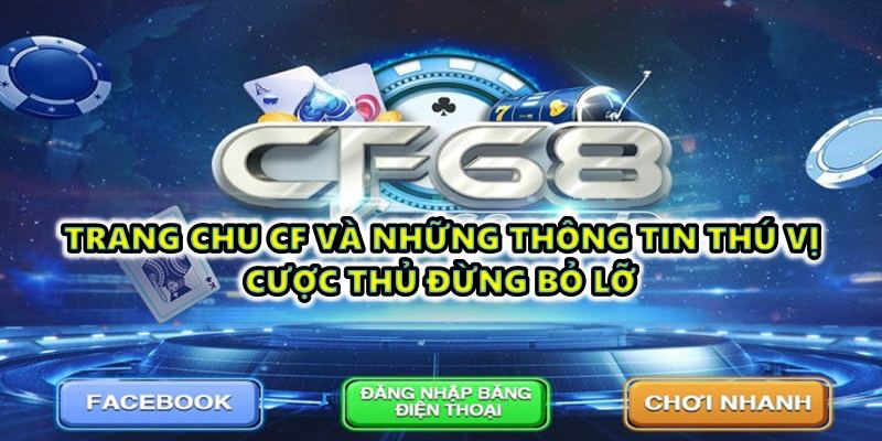 Trang chu cf68 và những thông tin thú vị cược thủ đừng bỏ lỡ