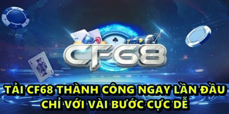 Tai cf68 thành công ngay lần đầu chỉ với vài bước cực dễ