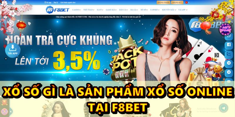 Xổ số gì là sản phẩm xổ số online tại f8bet