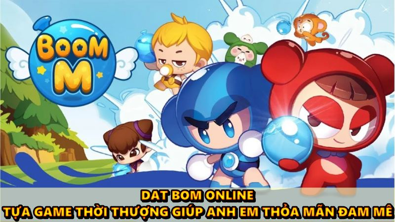 dat boom online - tựa game thời thượng giúp anh em thỏa mãn đam mê