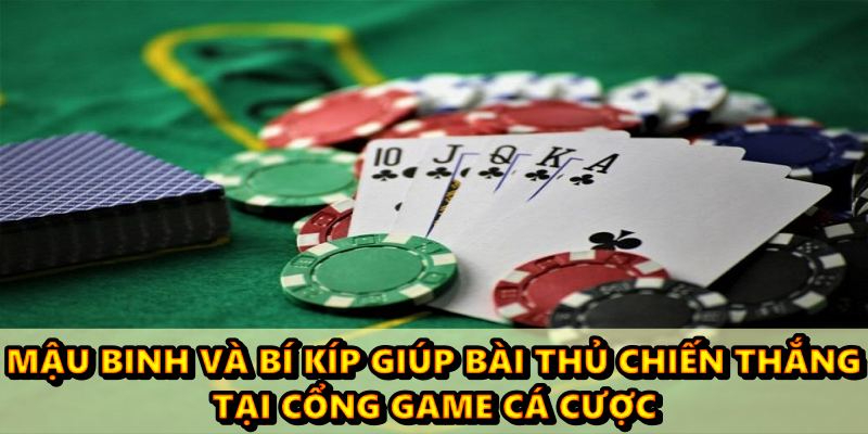 Mậu binh và bí kíp giúp bài thủ chiến thắng tại cổng game cá cược